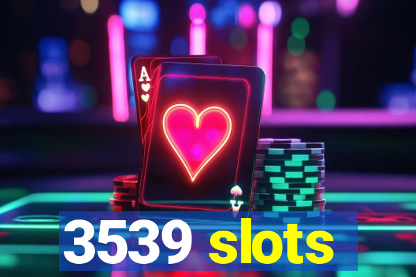 3539 slots